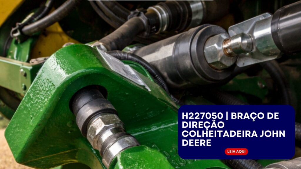 H227050-braco-de-direcao-colheitadeira-john-deere-eg-industria-comercio-pecas-agricolas